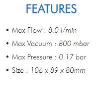 • Max Flow : 8.0 l/min• Max Vacuum : 800 mbar• Max Pressure : 0.17 bar• Size : 106 x 89 x 80mm