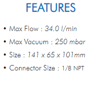 • Max Flow : 34.0 l/min  • Max Vacuum : 250 mbar  • Size : 141 x 65 x 101mm  • Connector Size : 1/8 NPT