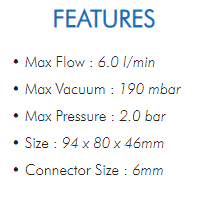 • Max Flow : 6.0 l/min  • Max Vacuum : 190 mbar  • Max Pressure : 2.0 bar  • Size : 94 x 80 x 46mm  • Connector Size : 6mm