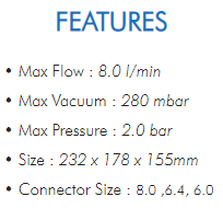 • Max Flow : 8.0 l/min• Max Vacuum : 280 mbar• Max Pressure : 2.0 bar• Size : 232 x 178 x 155mm• Connector Size : 8.0 ,6.4, 6.0