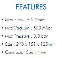 • Max Flow : 5.0 l/min• Max Vacuum : 500 mbar• Max Pressure : 0.8 bar• Size : 210 x 151 x 125mm• Connector Size : 4mm