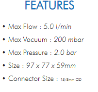 • Max Flow : 5.0 l/min• Max Vacuum : 200 mbar• Max Pressure : 2.0 bar• Size : 97 x 77 x 59mm• Connector Size : 15/8mm OD