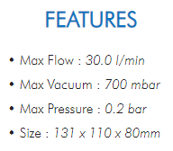 • Max Flow : 30.0 l/min• Max Vacuum : 700 mbar• Max Pressure : 0.2 bar• Size : 131 x 110 x 80mm