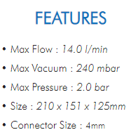 • Max Flow : 14.0 l/min• Max Vacuum : 240 mbar• Max Pressure : 2.0 bar• Size : 210 x 151 x 125mm• Connector Size : 4mm