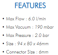 • Max Flow : 6.0 l/min• Max Vacuum : 190 mbar• Max Pressure : 2.0 bar• Size : 94 x 80 x 46mm• Connector Size : 6mm