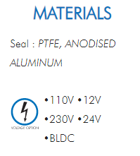 Seal : PTFE, ANODISEDALUMINUM•110V •12V•230V •24V•BLDC