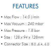 • Max Flow : 14.0 l/min• Max Vacuum : 240 mbar• Max Pressure : 1.8 bar• Size : 128 x 94 x 128mm• Connector Size : 8.0 ,6.4, 6.0