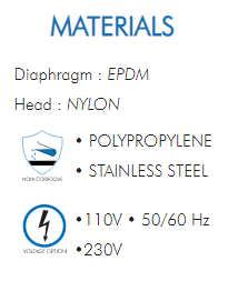 Diaphragm : EPDMHead : NYLON• POLYPROPYLENE• STAINLESS STEEL•110V • 50/60 Hz•230V