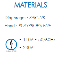 Diaphragm : SARLINKHead : POLYPROPYLENE• 110V • 50/60Hz• 230V