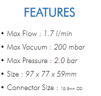 • Max Flow : 1.7 l/min• Max Vacuum : 200 mbar• Max Pressure : 2.0 bar• Size : 97 x 77 x 59mm• Connector Size : 15/8mm OD