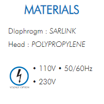 Diaphragm : SARLINKHead : POLYPROPYLENE• 110V • 50/60Hz• 230V