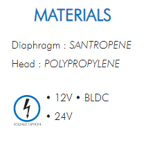 Diaphragm : SANTROPENEHead : POLYPROPYLENE• 12V • BLDC• 24V