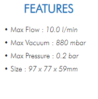 • Max Flow : 10.0 l/min• Max Vacuum : 880 mbar• Max Pressure : 0.2 bar• Size : 97 x 77 x 59mm