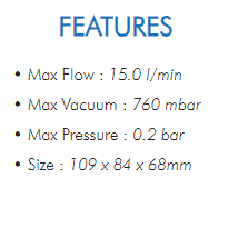 • Max Flow : 15.0 l/min• Max Vacuum : 760 mbar• Max Pressure : 0.2 bar• Size : 109 x 84 x 68mm